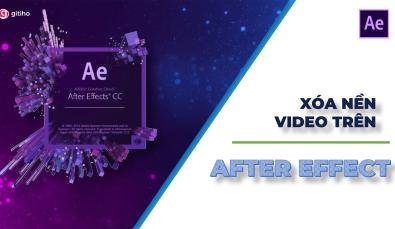 XÓA NỀN VIDEO TRONG AFTER EFFECT: CHỨC NĂNG VÀ CÁCH THỰC HIỆN