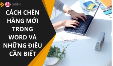 CÁCH CHÈN HÀNG MỚI TRONG WORD VÀ NHỮNG ĐIỀU CẦN BIẾT