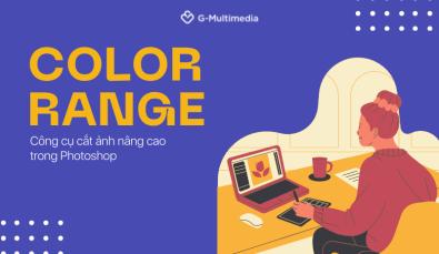 Hướng dẫn sử dụng công cụ cắt ảnh nâng cao Color Range trong Photoshop