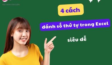 4 Cách đánh số thứ tự trong Excel tự động, nhanh chóng