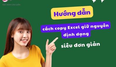 Hướng dẫn cách copy Excel giữ nguyên định dạng siêu đơn giản