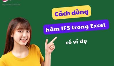 Cách dùng hàm IFS trong Excel như thế nào? Có ví dụ