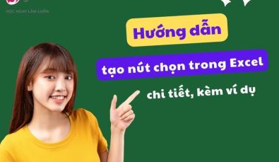 2 Cách tạo nút chọn trong Excel đơn giản, kèm ví dụ dễ hiểu