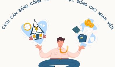 Cách cân bằng công việc và cuộc sống cho nhân viên, liệu tổ chức có đang làm tốt?