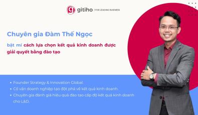 Chuyên gia Đàm Thế Ngọc bật mí cách lựa chọn kết quả kinh doanh được giải quyết bằng đào tạo cực hay