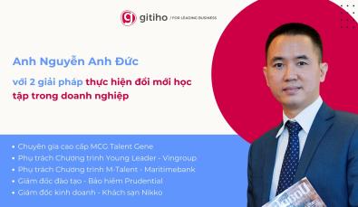 Anh Nguyễn Anh Đức với 2 giải pháp tâm đắc để thực hiện đổi mới học tập trong doanh nghiệp