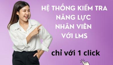 Hệ thống kiểm tra đánh giá năng lực nhân viên với LMS