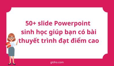Tải ngay 50+ slide Powerpoint sinh học giúp bạn có bài thuyết trình đạt điểm cao