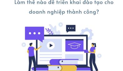 Làm thế nào để triển khai đào tạo cho doanh nghiệp thành công?