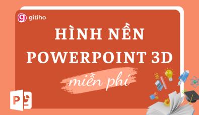 Tải ngay 111+ hình nền PowerPoint 3D đẹp mắt miễn phí