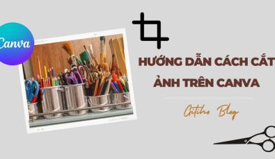 Cách cắt ảnh trên Canva đẹp mắt với những bước đơn giản