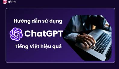 Cách dùng ChatGPT tiếng Việt hiệu quả miễn phí