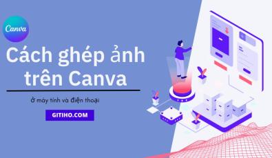 Cách ghép ảnh trên Canva để tạo nên những bức hình sống động