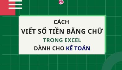 Cách lập công thức số tiền bằng chữ trong Excel dành cho kế toán