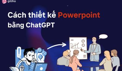 Cách sử dụng Chatgpt để thiết kế slide Powerpoint hiệu quả