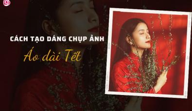 Học 19+ cách tạo dáng chụp ảnh áo dài Tết đẹp độc đáo