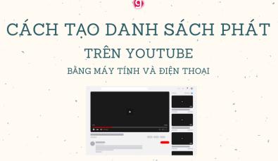 Cách tạo danh sách phát trên Youtube cực kỳ đơn giản