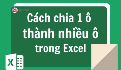 Cách chia ô trên Excel thành nhiều ô cực đơn giản