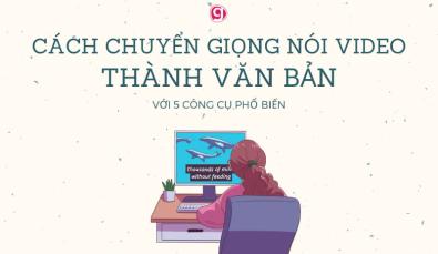 5 công cụ chuyển giọng nói video thành văn bản để làm phụ đề