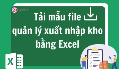 Tải ngay mẫu file nhập xuất kho bằng Excel miễn phí 2023