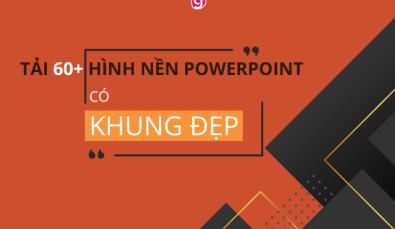 Tải ngay 60+ hình nền có khung Powerpoint đẹp hấp dẫn