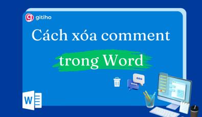 Hướng dẫn xóa comment trong Word đơn giản, nhanh chóng