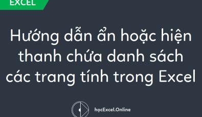 Hướng dẫn ẩn hoặc hiện thanh chứa danh sách các trang tính trong Excel