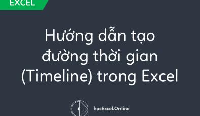 Hướng dẫn tạo đường thời gian (Timeline) trong Excel