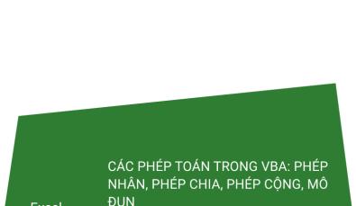 Hướng dẫn các phép toán trong VBA: Phép nhân, phép chia, phép cộng, mô đun
