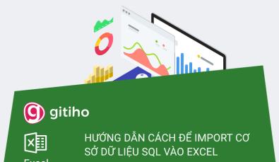 Hướng dẫn cách để import cơ sở dữ liệu SQL vào Excel
