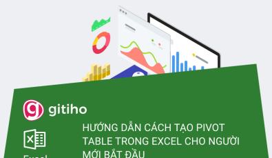 Hướng dẫn cách tạo Pivot Table trong Excel cho người mới bắt đầu