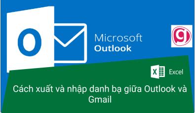 Cách xuất, nhập danh bạ giữa Outlook và Gmail