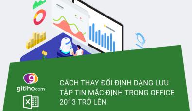 CÁCH THAY ĐỔI ĐỊNH DẠNG LƯU TẬP TIN MẶC ĐỊNH TRONG OFFICE 2013 TRỞ LÊN