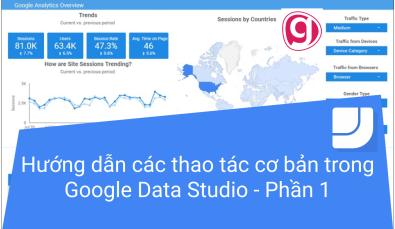Hướng dẫn các thao tác cơ bản trong Google Data Studio - Phần 1