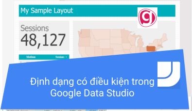 2 Cách sử dụng định dạng có điều kiện trong Google Data Studio