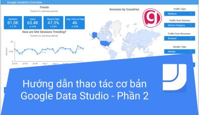 Hướng dẫn các thao tác cơ bản trong Google Data Studio - Phần 2
