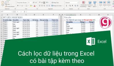 Hướng dẫn cách lọc dữ liệu còn gọi là filter trong Excel có bài tập đính kèm