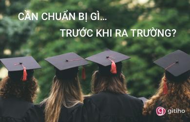 SINH VIÊN CẦN CHUẨN BỊ GÌ TRƯỚC KHI RA TRƯỜNG?