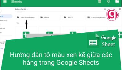 Hướng dẫn tô màu xen kẽ giữa các hàng trong Google Sheets