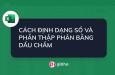 Cách định dạng số và phần thập phân bằng dấu chấm trong Excel