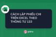 Cách lập mẫu phiếu chi trên Excel theo Thông tư 133