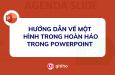 Hướng dẫn vẽ một hình tròn hoàn hảo trong PowerPoint