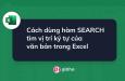 Cách dùng hàm SEARCH tìm vị trí ký tự của văn bản trong Excel