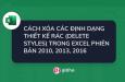 CÁCH XÓA CÁC ĐỊNH DẠNG THIẾT KẾ RÁC (DELETE STYLES) TRONG EXCEL PHIÊN BẢN 2010, 2013, 2016