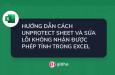 HƯỚNG DẪN CÁCH UNPROTECT SHEET VÀ SỬA LỖI KHÔNG NHẬN ĐƯỢC PHÉP TÍNH TRONG EXCEL