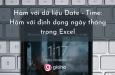 Hàm với dữ liệu Date - Time: Hàm với định dạng ngày tháng trong Excel