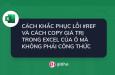 Cách sửa lỗi #REF trong Excel và copy giá trị mà không có công thức