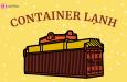 Container lạnh là gì? Nguyên tắc cất giữ container lạnh như thế nào