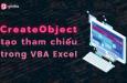 Cách sử dụng hàm CreateObject để thiết lập tham chiếu trong VBA Excel