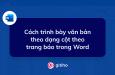 Cách trình bày văn bản theo dạng cột theo trang báo trong Word